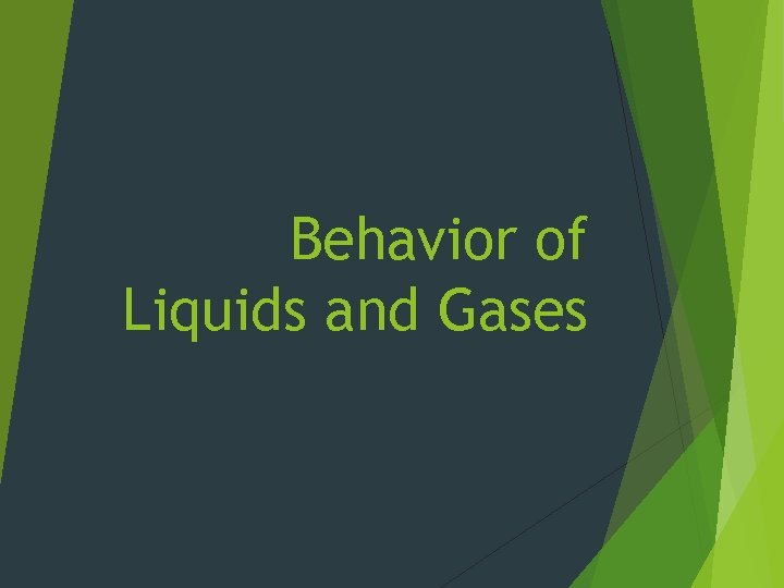 Behavior of Liquids and Gases 