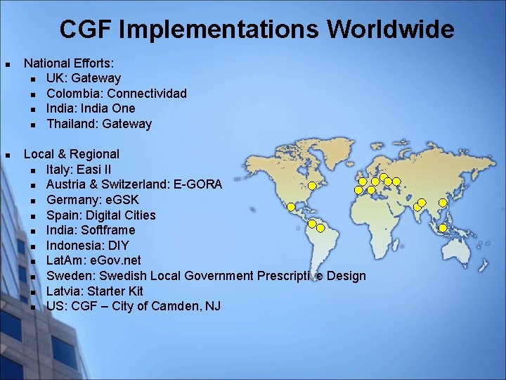 CGF Implementations Worldwide n n National Efforts: n UK: Gateway n Colombia: Connectividad n