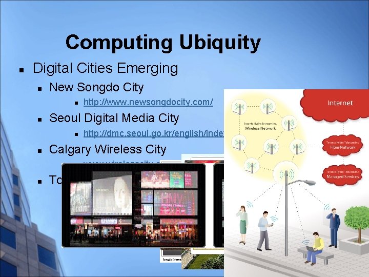 Computing Ubiquity n Digital Cities Emerging n New Songdo City n n Seoul Digital