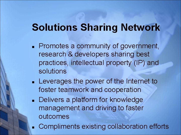 Solutions Sharing Network n n Promotes a community of government, research & developers sharing