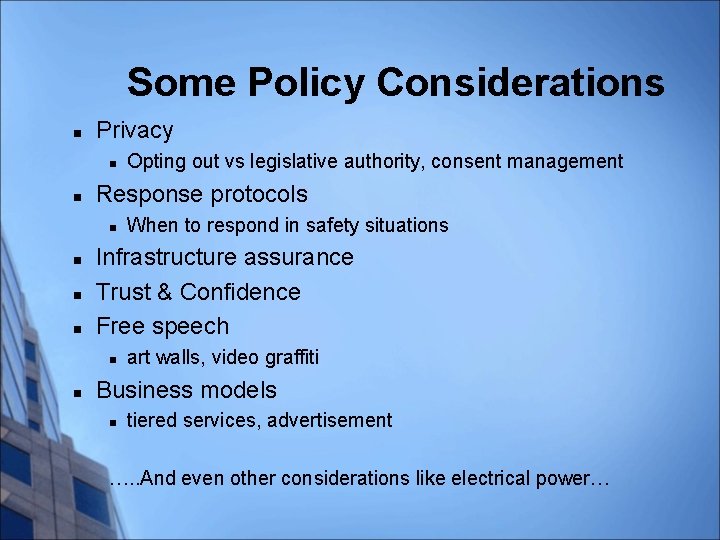 Some Policy Considerations n Privacy n n Response protocols n n When to respond