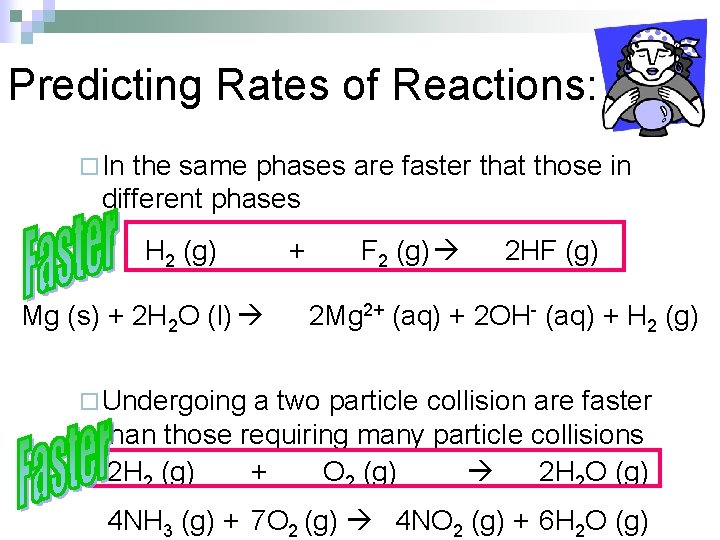Predicting Rates of Reactions: ¨ In the same phases are faster that those in