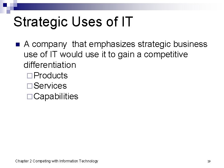 Strategic Uses of IT n A company that emphasizes strategic business use of IT