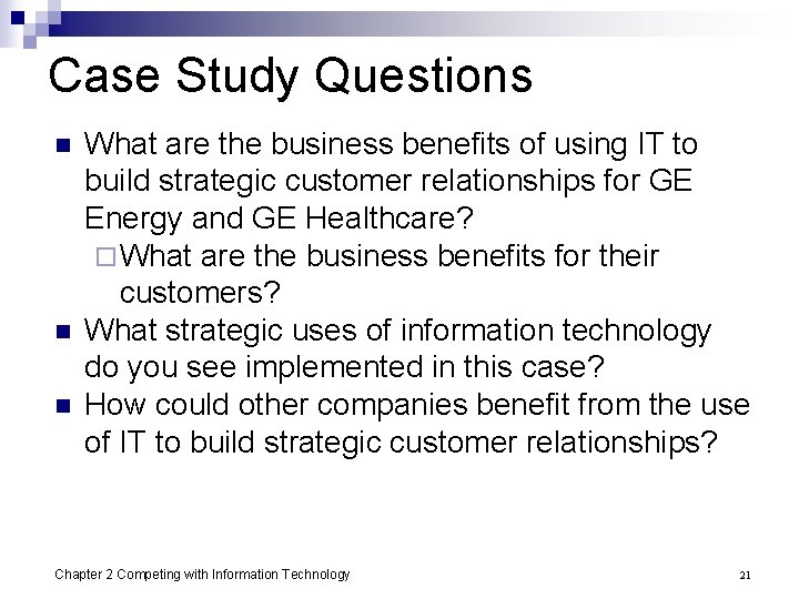 Case Study Questions n n n What are the business benefits of using IT