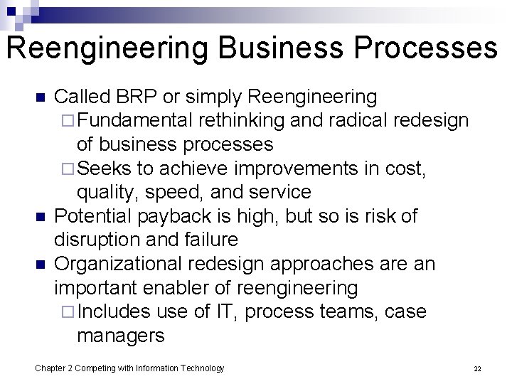 Reengineering Business Processes n n n Called BRP or simply Reengineering ¨ Fundamental rethinking