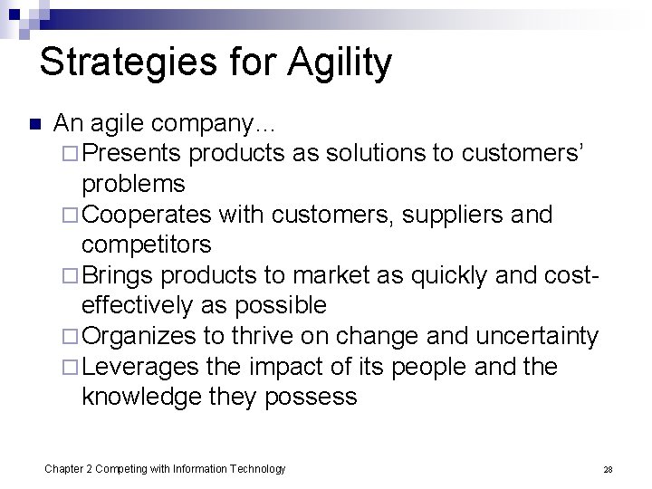 Strategies for Agility n An agile company… ¨ Presents products as solutions to customers’