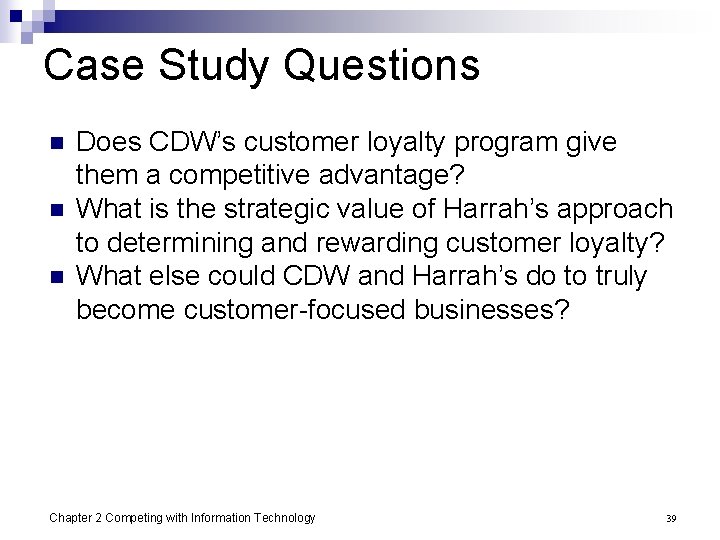 Case Study Questions n n n Does CDW’s customer loyalty program give them a