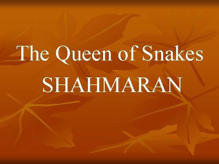 The Queen of Snakes SHAHMARAN 