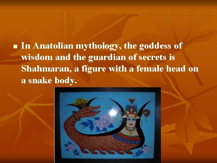 n In Anatolian mythology, the goddess of wisdom and the guardian of secrets is