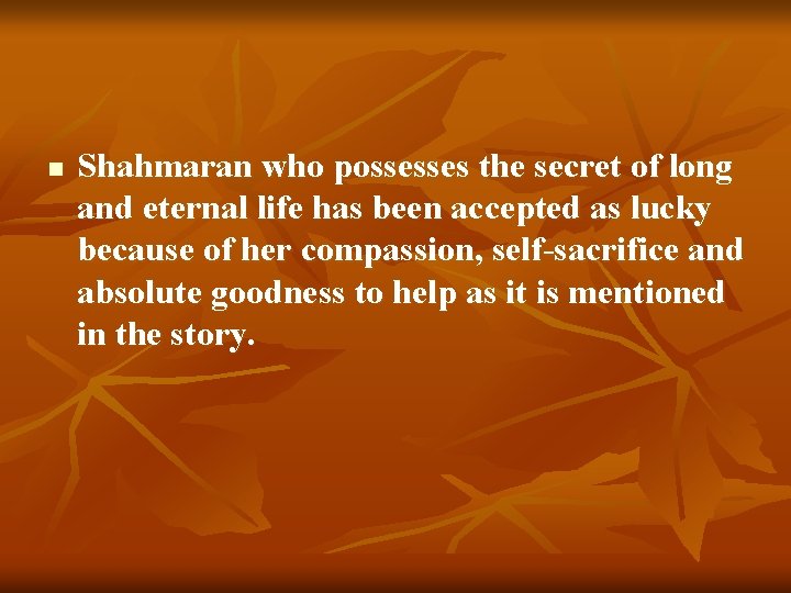 n Shahmaran who possesses the secret of long and eternal life has been accepted