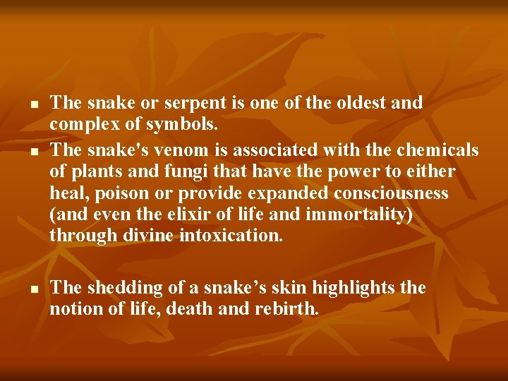 n n n The snake or serpent is one of the oldest and complex