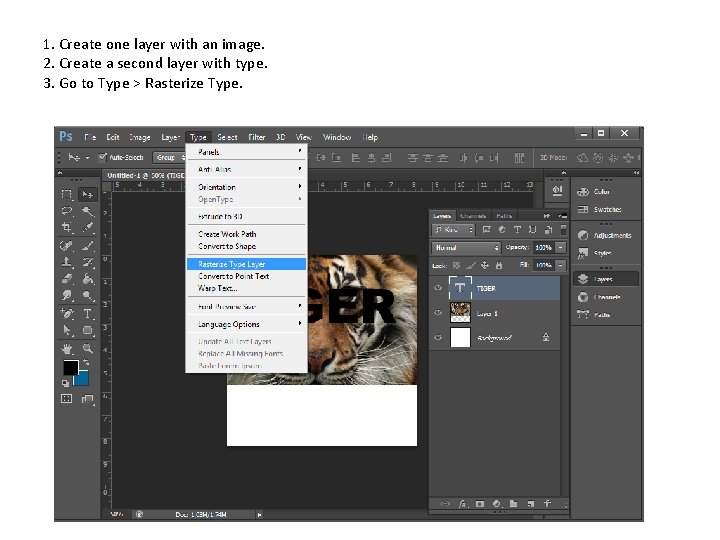 1. Create one layer with an image. 2. Create a second layer with type.