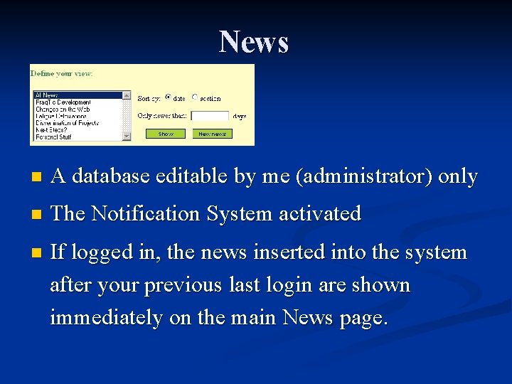 News n A database editable by me (administrator) only n The Notification System activated