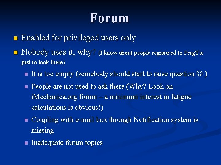 Forum n Enabled for privileged users only n Nobody uses it, why? (I know