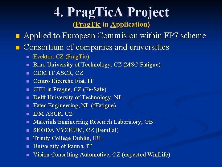 4. Prag. Tic. A Project (Prag. Tic in Application) n n Applied to European