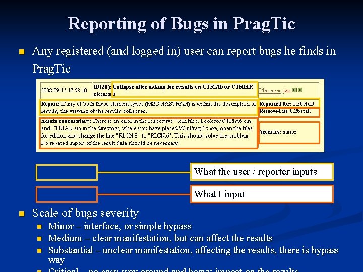 Reporting of Bugs in Prag. Tic n Any registered (and logged in) user can