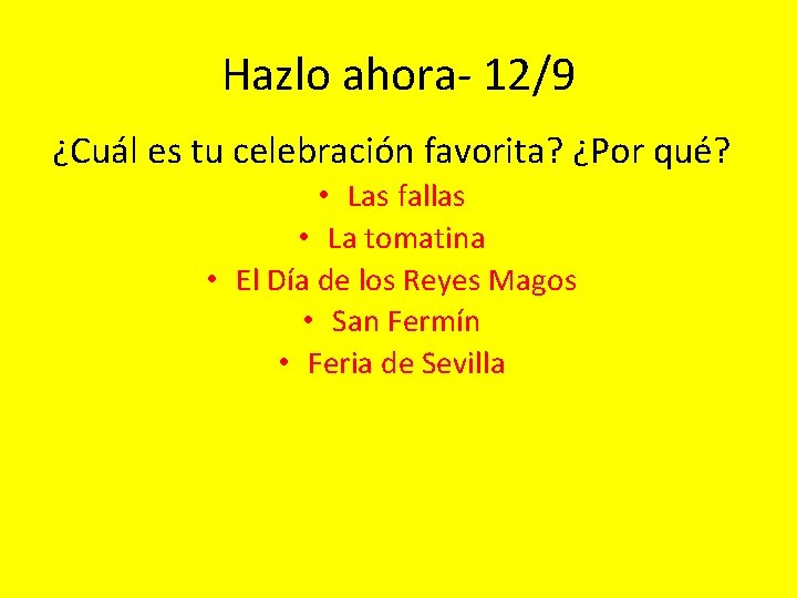 Hazlo ahora- 12/9 ¿Cuál es tu celebración favorita? ¿Por qué? • Las fallas •