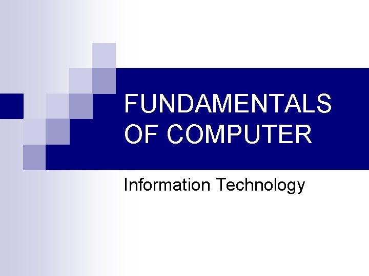 FUNDAMENTALS OF COMPUTER Information Technology 