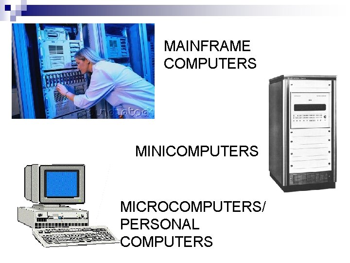 MAINFRAME COMPUTERS MINICOMPUTERS MICROCOMPUTERS/ PERSONAL COMPUTERS 