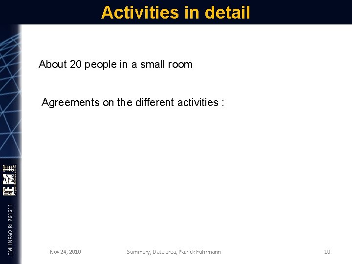 Activities in detail About 20 people in a small room EMI INFSO-RI-261611 Agreements on