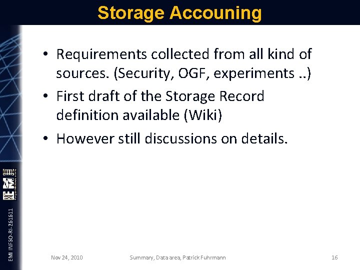 Storage Accouning EMI INFSO-RI-261611 • Requirements collected from all kind of sources. (Security, OGF,