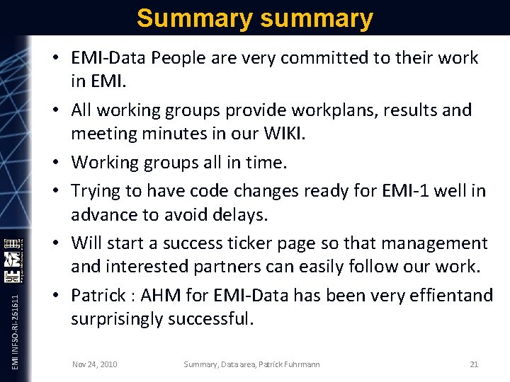 EMI INFSO-RI-261611 Summary summary • EMI-Data People are very committed to their work in