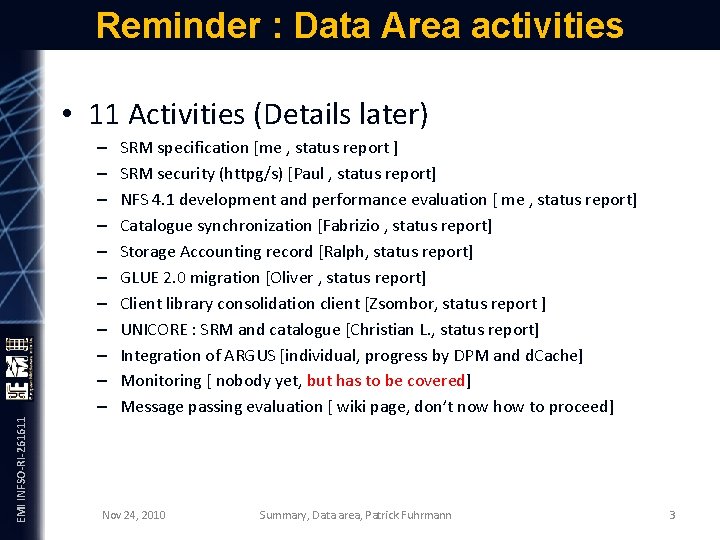 Reminder : Data Area activities EMI INFSO-RI-261611 • 11 Activities (Details later) – –