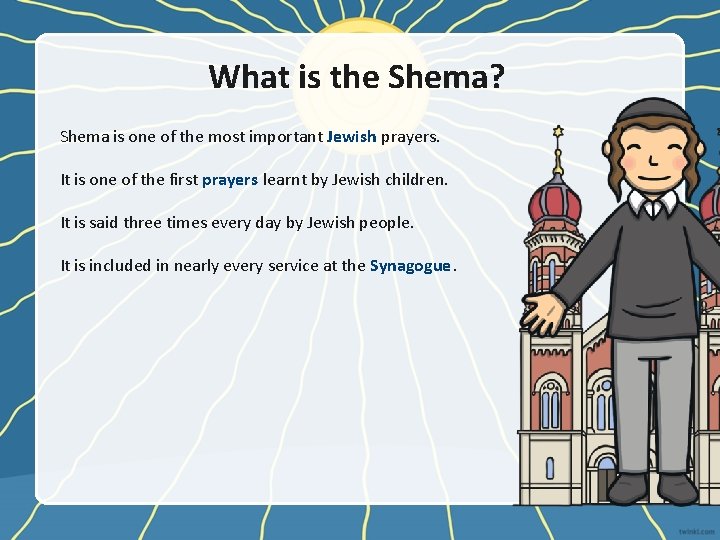 What is the Shema? Shema is one of the most important Jewish prayers. It