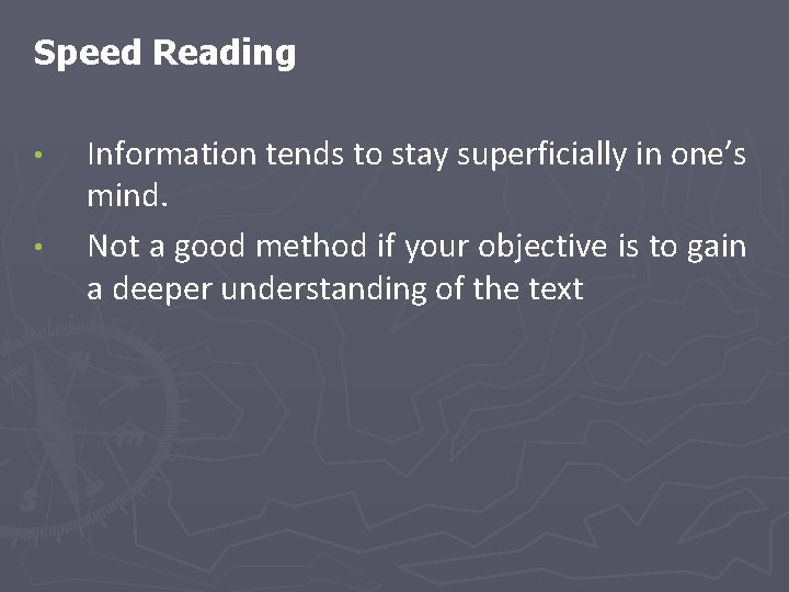 Speed Reading • • Information tends to stay superficially in one’s mind. Not a