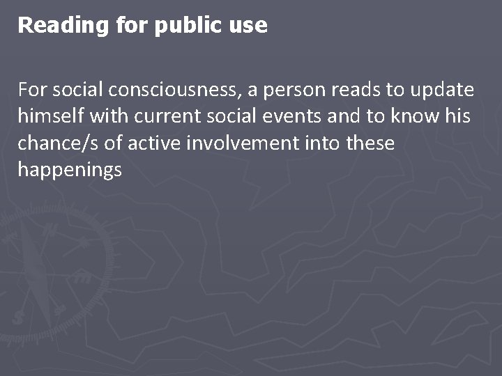 Reading for public use For social consciousness, a person reads to update himself with