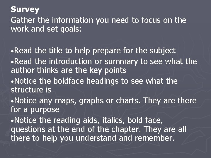 Survey Gather the information you need to focus on the work and set goals: