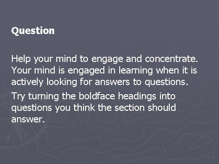 Question Help your mind to engage and concentrate. Your mind is engaged in learning