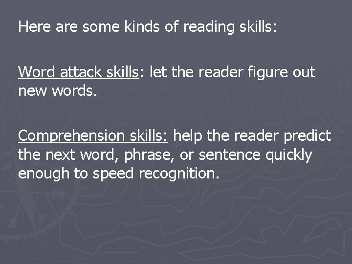 Here are some kinds of reading skills: Word attack skills: let the reader figure
