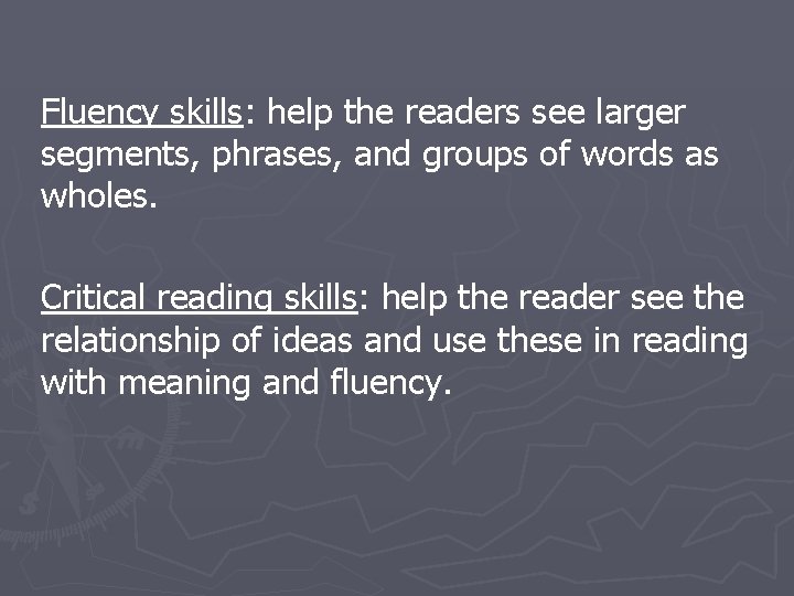 Fluency skills: help the readers see larger segments, phrases, and groups of words as