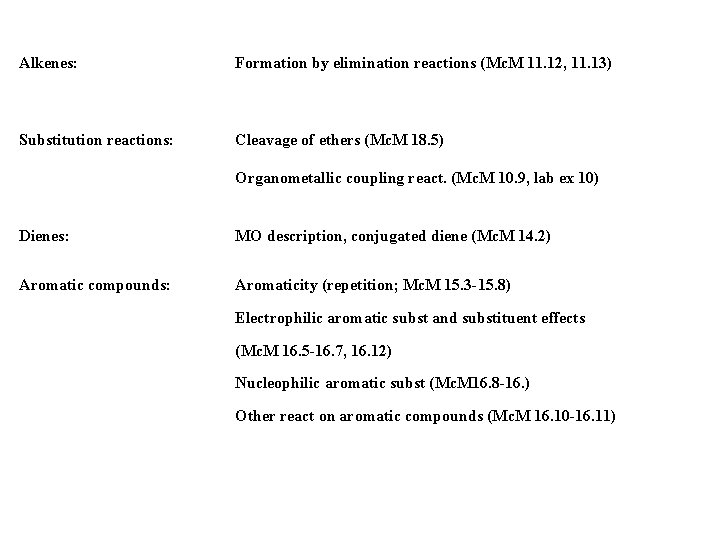 Alkenes: Formation by elimination reactions (Mc. M 11. 12, 11. 13) Substitution reactions: Cleavage