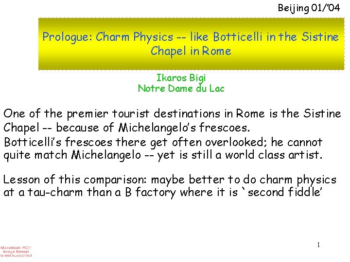 Beijing 01/’ 04 Prologue: Charm Physics -- like Botticelli in the Sistine Chapel in