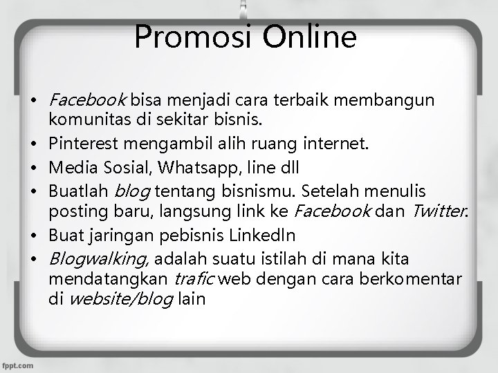 Promosi Online • Facebook bisa menjadi cara terbaik membangun komunitas di sekitar bisnis. •