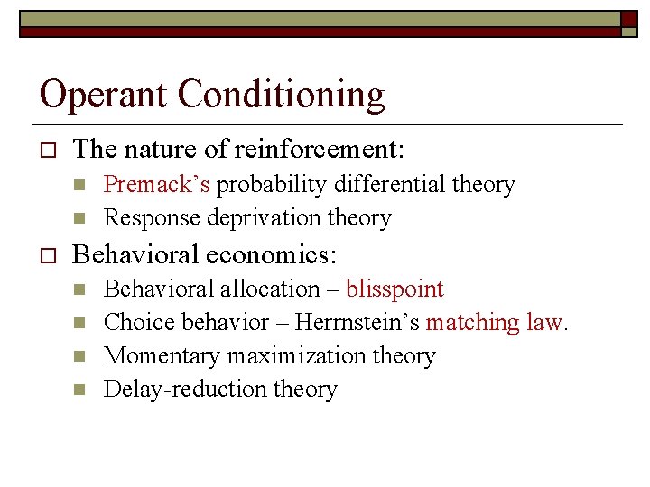 Operant Conditioning o The nature of reinforcement: n n o Premack’s probability differential theory