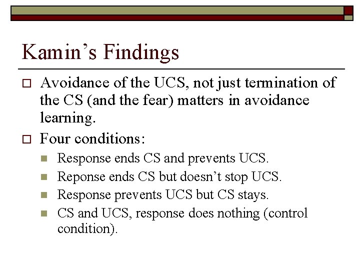 Kamin’s Findings o o Avoidance of the UCS, not just termination of the CS
