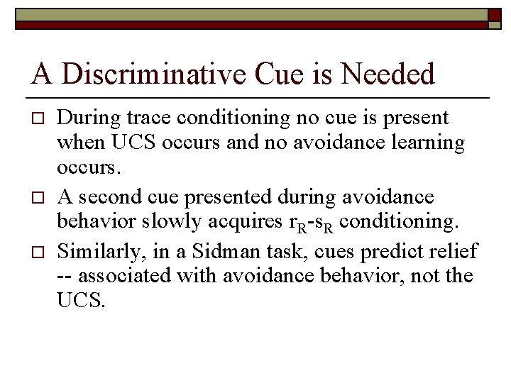 A Discriminative Cue is Needed o o o During trace conditioning no cue is