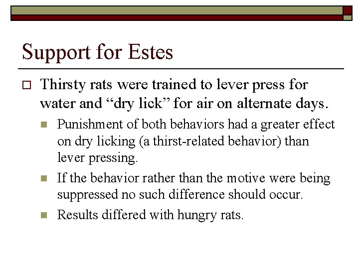 Support for Estes o Thirsty rats were trained to lever press for water and