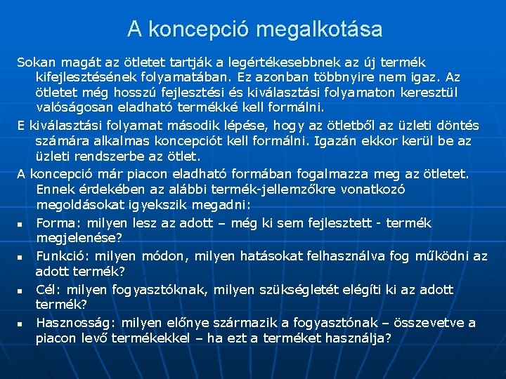 A koncepció megalkotása Sokan magát az ötletet tartják a legértékesebbnek az új termék kifejlesztésének