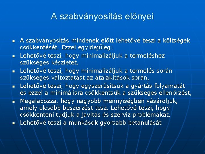 A szabványosítás előnyei n n n A szabványosítás mindenek előtt lehetővé teszi a költségek