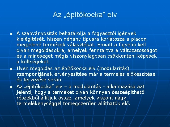 Az „építőkocka” elv n n n A szabványosítás behatárolja a fogyasztói igények kielégítését, hiszen