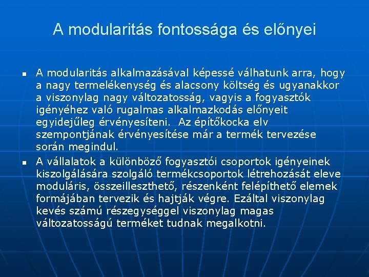 A modularitás fontossága és előnyei n n A modularitás alkalmazásával képessé válhatunk arra, hogy