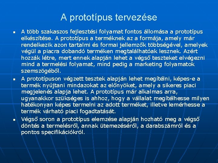 A prototípus tervezése n n n A több szakaszos fejlesztési folyamat fontos állomása a