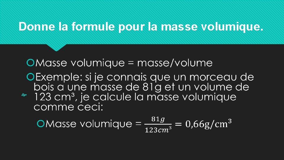 Donne la formule pour la masse volumique. 