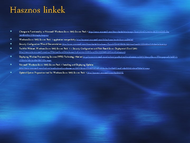 Hasznos linkek Changes to Functionality in Microsoft Windows Server 2003 Service Pack 1 http: