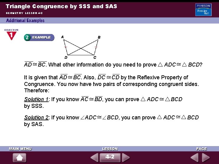 Triangle Congruence by SSS and SAS GEOMETRY LESSON 4 -2 AD BC. What other