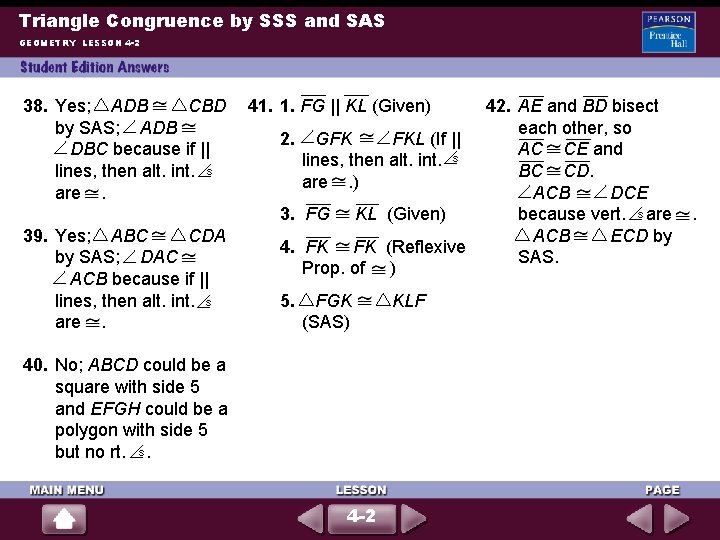 Triangle Congruence by SSS and SAS GEOMETRY LESSON 4 -2 38. Yes; ADB CBD